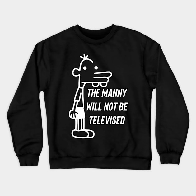 The Manny Will Not Be Televised Crewneck Sweatshirt by Raw Designs LDN